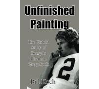 Unfinished Painting: The Untold Story of Bengals Phenom Greg Cook