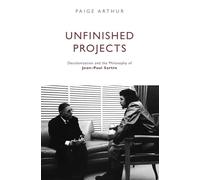 Unfinished Projects: Decolonization and the Philosophy of Jean-Paul Sartre