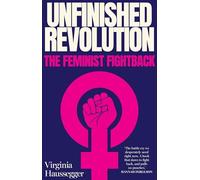 Unfinished Revolution: The Feminist Fightback