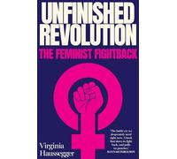 Unfinished Revolution: The Feminist Fightback