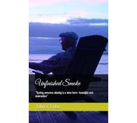 Unfinished Smoke: "Loving someone silently is a slow burn- beautiful and destructive"