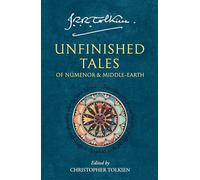Unfinished Tales – Of Numenor and Middle-Earth – Harper Collins Publishers