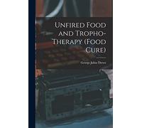 Unfired Food and Tropho-Therapy (Food Cure)