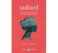Unfixed: A Memoir of Family, Mystery, and the Currents That Carry You Home