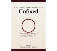 Unfixed: The Changing Shape of Marriage and Love