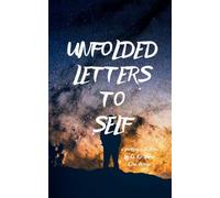 Unfolded Letters to Self-Tales of a Heart That Loved in Silence