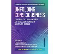 Unfolding Consciousness (4 pack box set): Exploring the Living Universe and Intelligent Powers in Nature and Humans (Vol I - IV): Whole Set