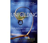 Unfolding: Discover, Master and Share Your Soul's Work