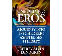 Unfolding Eros: A Journey into Psychedelic-Assisted Sex Therapy