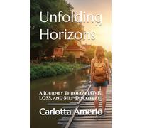 Unfolding Horizons: A Journey Through Love, Loss, and Self-Discovery