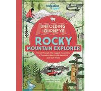 Unfolding Journeys Rocky Mountain Explorer: Travel Through the Rugged Mountains of Canada's West in This Beautiful Pull-out Frieze (Lonely Planet Kids)