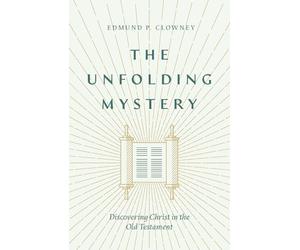 Unfolding Mystery: Discovering Christ in the Old Testament