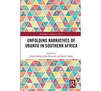 Unfolding Narratives of Ubuntu in Southern Africa (Routledge Contemporary Africa)