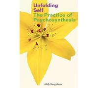 Unfolding Self: The Practice of Psychosynthesis by Brown, Molly Young ( 2004 )