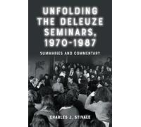 Unfolding the Deleuze Seminars, 1970-1987: Summaries and Commentary
