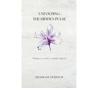 Unfolding : The Hidden Pulse-Whispers to Self in A world Unheard