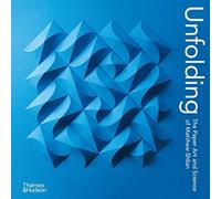 Unfolding : The Paper Art and Science of Matthew Shlian