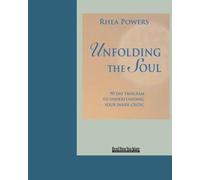 Unfolding The Soul: A 90 day program to free yourself from the Inner Critic