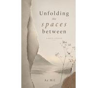 Unfolding the spaces between: A poetry collection