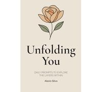 Unfolding You: Daily Prompts to Explore the Layers Within