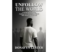 Unfollow the World: A 40-Day Devotional to Finding Your Identity in a World That Wants You to Lose It