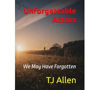 Unforgettable Actors: We May Have Forgotten