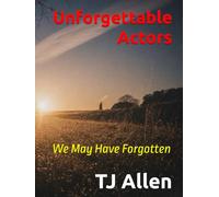 Unforgettable Actors: We May Have Forgotten