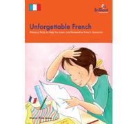 Unforgettable French: Memory Tricks to Help You Learn and Remember French Grammar