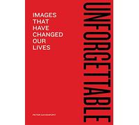 Unforgettable Images: Images That Have Changed Our Lives