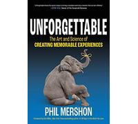 Unforgettable: The Art and Science of Creating Memorable Experiences