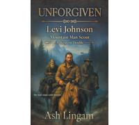 Unforgiven: A Western Double: 7 (Levi Johnson Mountain Man Scout)
