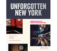 Unforgotten New York: Legendary Spaces of the Twentieth-Century Avant-Garde