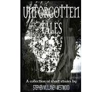 Unforgotten Tales: A collection of short stories