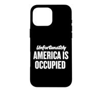 Unfortunately America Is Occupied Free the U.S. From Israel Case for iPhone 16 Pro Max
