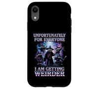 Unfortunately For Everyone I Am Getting Weirder Meme Case for iPhone XR