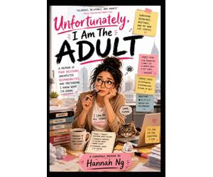 Unfortunately, I Am The Adult: A Funny Memoir About Adulting, Office Life, Anxiety, Overthinking, and Surviving Modern Life Without a Clue