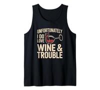 Unfortunately I Do Love Wine & Trouble Funny Wine Lover Tank Top