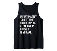 Unfortunately I Don't Think Before I Speak So I'm Just As Tank Top