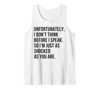 Unfortunately I Don't Think Before I Speak So I'm Just As Tank Top