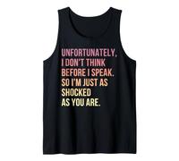 Unfortunately I Don't Think Before I Speak So I'm Just As Tank Top