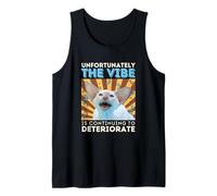Unfortunately The Vibe Is Continuing To Deteriorate Cat Meme Tank Top
