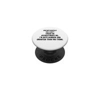 Unfortunately, you can’t under or overestimate me. i’m both… PopSockets Adhesive PopGrip