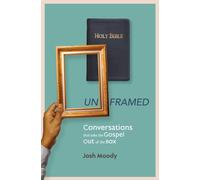 Unframed : Conversations that Take the Gospel Out of the Box