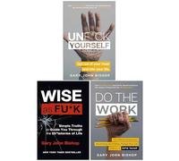 Unfu*k Yourself Series 3 Books Collection Set By Gary John Bishop (Unfuk Yourself, Do the Work & Wise as F*ck)