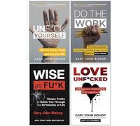 Unfu*k Yourself Series 4 Books Collection Set By Gary John Bishop (Unfuk Yourself, Do the Work, Wise as F*ck & Love Unf*cked)