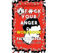 Unfuck Your Anger Workbook: Using Science to Understand Frustration, Rage, and Forgiveness (5-minute Therapy)
