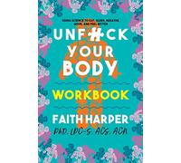 Unfuck Your Body Workbook: Using Science to Reconnect Your Body and Mind to Eat, Sleep, Breathe, Move, and Feel Better (5-Minute Therapy): Using Science to Eat, Sleep, Breathe, Move, and Feel Better