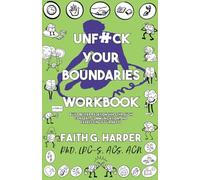 Unfuck Your Boundaries Workbook: Build Better Relationships Through Consent, Communication, and Expressing Your Needs (5-Minute Therapy)