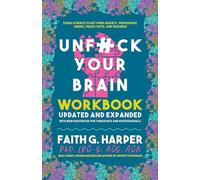 Unfuck Your Brain Workbook: Using Science to Get Over Anxiety, Depression, Anger, Freak-Outs, and Triggers (2nd Edition) (5-minute Therapy)