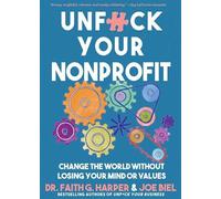Unfuck Your Nonprofit: Change the World Without Losing Your Mind or Values
